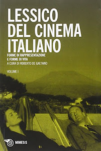 Lessico del cinema italiano. Forme di rappresentazione e forme di vita: 1