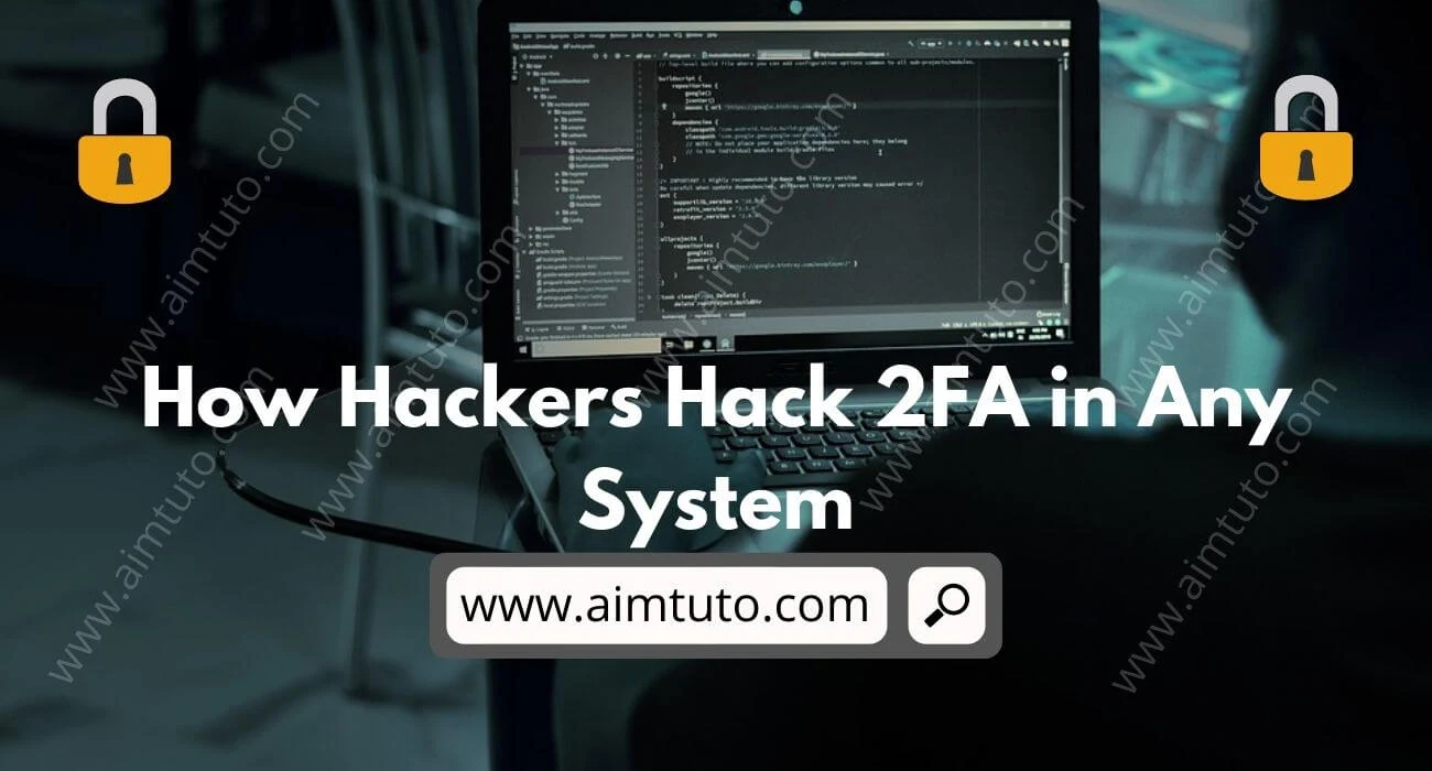 How Hackers Hack Two-Factor Authentication (2FA) in Any System