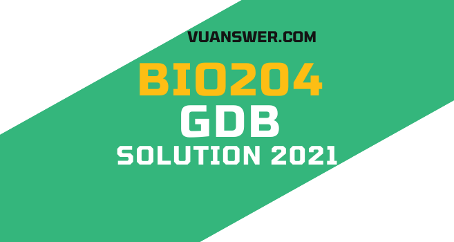 BIO204 GDB Solution Spring 2021