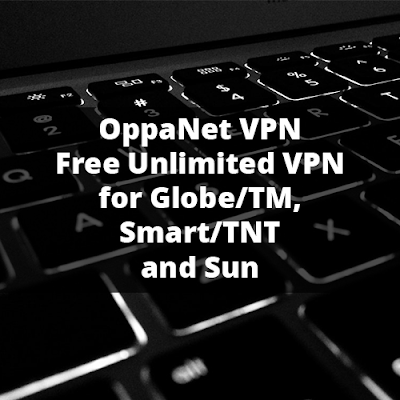 OppaNet VPN : Free Unlimited VPN for Globe/TM, Smart/TNT and Sun