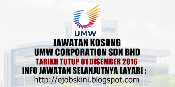 Jawatan Kosong UMW Corporation Sdn Bhd - 01 Disember 2016