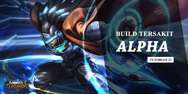Build Alpha Mobile Legend Tersakit dan Terkuat Susah Mati - tutorian21.com