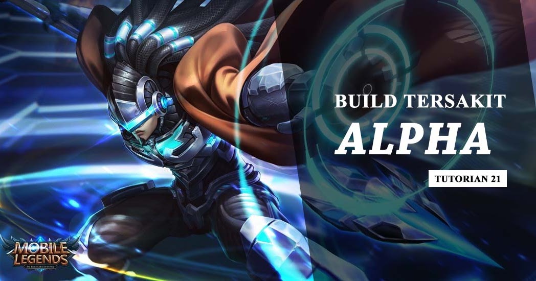 Build Alpha Mobile Legend Tersakit dan Terkuat Susah Mati - tutorian21.com