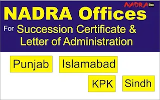Offices of NADRA for Succession Certificate and Letter of Administration