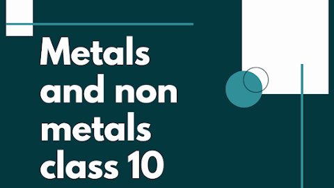 Metals and non metals class 10 notes