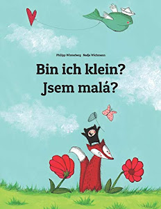 Bin ich klein? Jsem malá?: Kinderbuch Deutsch-Tschechisch (zweisprachig/bilingual) (Weltkinderbuch)