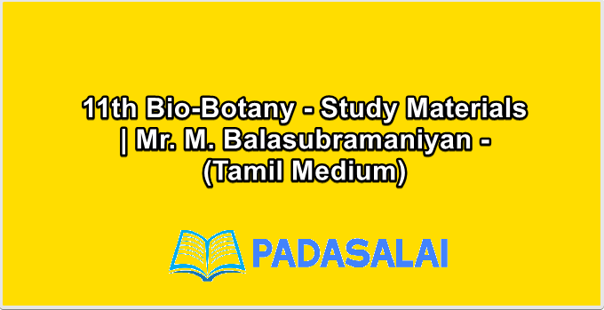 11th Bio-Botany - Study Materials | Mr. M. Balasubramaniyan - (Tamil Medium)
