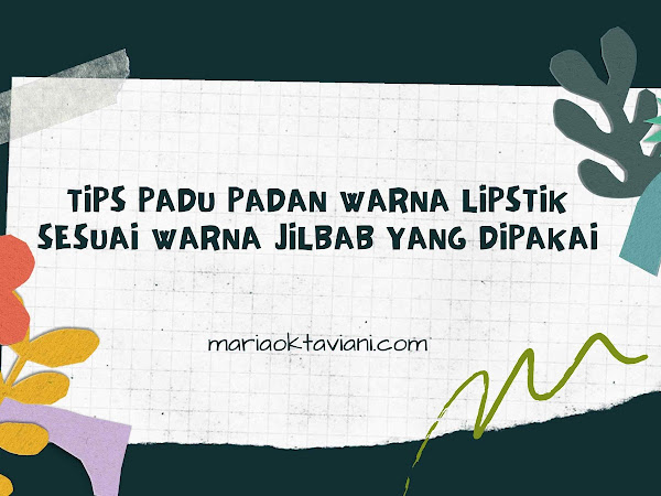 Tips Padu Padan Warna Lipstik dan Warna Jilbab yang Dipakai