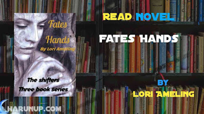 Read Novel Fates Hands by Lori Ameling Full Episode