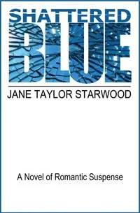 Shattered Blue, romantic suspense book promotion by Jane Taylor Starwood
