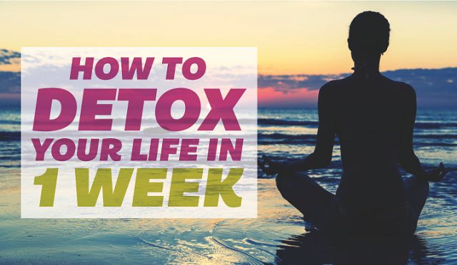 How to Detox Your Life in 1 Week