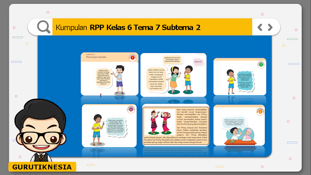 Kumpulan RPP Kelas 6 Tema 7 Subtema 2 Untuk Guru SD/MI