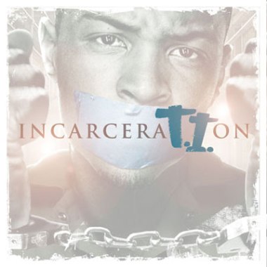 Download T.I.   Incarceration (2011) Baixar