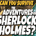 Can You Survive the Adventures of Sherlock Holmes? 