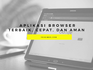 10 Aplikasi Browser Terbaik Cepat dan Aman untuk Android