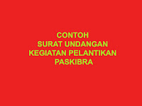 CONTOH SURAT UNDANGAN KEGIATAN PELANTIKAN PASKIBRA