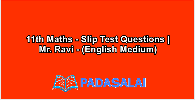 11th Maths - Slip Test Questions | Mr. Ravi - (English Medium)