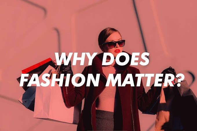 Why does fashion matter?