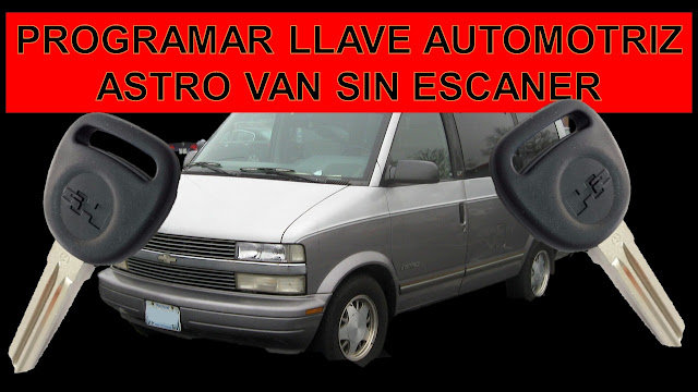 PROGRAMACION-DE-LLAVE-AUTOMOTRIZ- ASTRO-VAN-SIN-ESCANER-CHEROLET-GM-