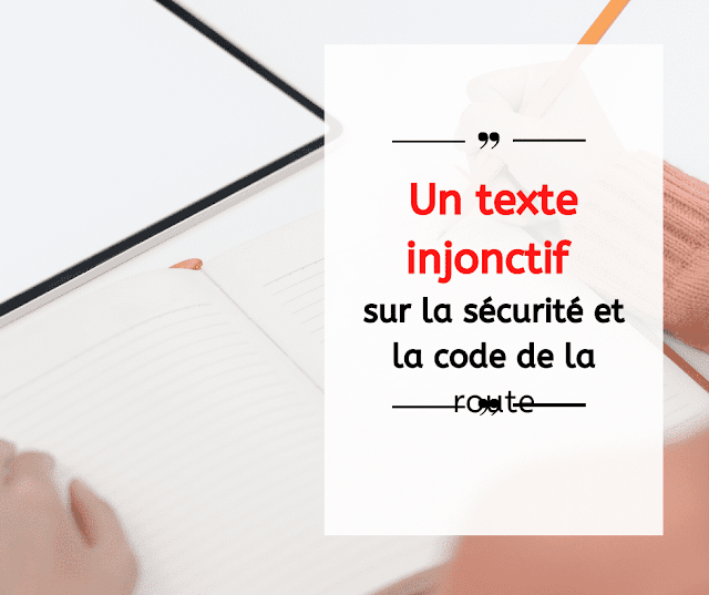 Expression écrite : Un texte injonctif sur la sécurité et la code de la route