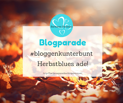 Blogparade #bloggenkunterbunt - Herbstblues ade!