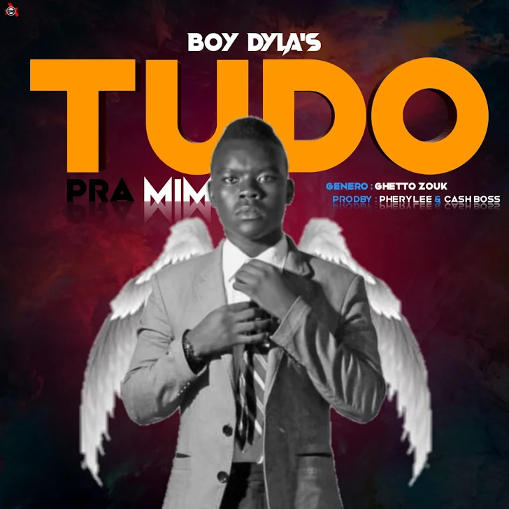 DOWNLOAD MP3 : Boy Dyla's - Tudo Para Mim (Feat. Cash Boss) [ 2020 ]