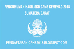 Hasil SKD CPNS Kementerian Agama Sumatera Barat 2018