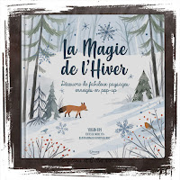 La magie de l'hiver, livre pop-up sur l'hiver, la neige, et les animaux, pour les enfants. Editions Kimane. De Nicoles Yen, Yoojin Kim et Kathryn Selbert