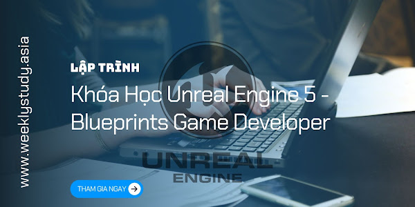 Giới Thiệu Khóa Học Unreal Engine 5 - Blueprints Game Developer [Mã - 7586 A]