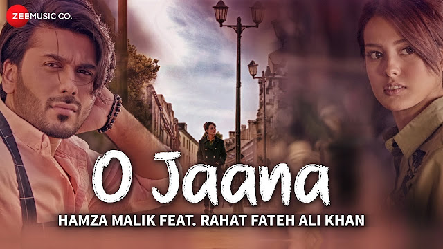 O Jaana Song Lyrics | Official Music Video | Hamza Malik Feat. Rahat Fateh Ali Khan | Sahir Ali Bagga | Rohit K
