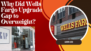 Why Did Wells Fargo Upgrade Gap to Overweight?