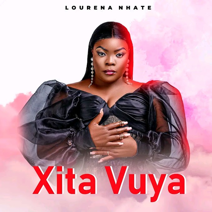 DOWNLOAD MP3: Lourena Nhate — Xita Vuya (2022)