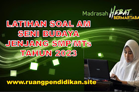 Latihan Soal Asesmen Madrasah Seni Budaya SMP/MTs Tahun 2023