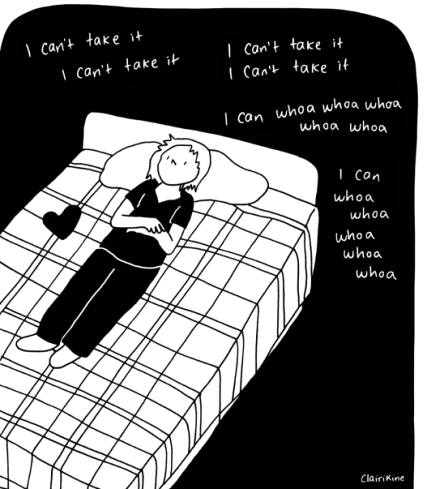 a black and white cartoon of Claire lying on a bed in the dark, wearing pajamas, looking up at the ceiling, arms folded under her chest. Next to her on the bed is a heart. Placed all around the bed are lyrics from Tegan and Sara's "I Can't Take It": "I can't take it, I can't take it, I can't take it, I can't take it, I can whoa whoa whoa whoa whoa, I can whoa whoa whoa whoa whoa"