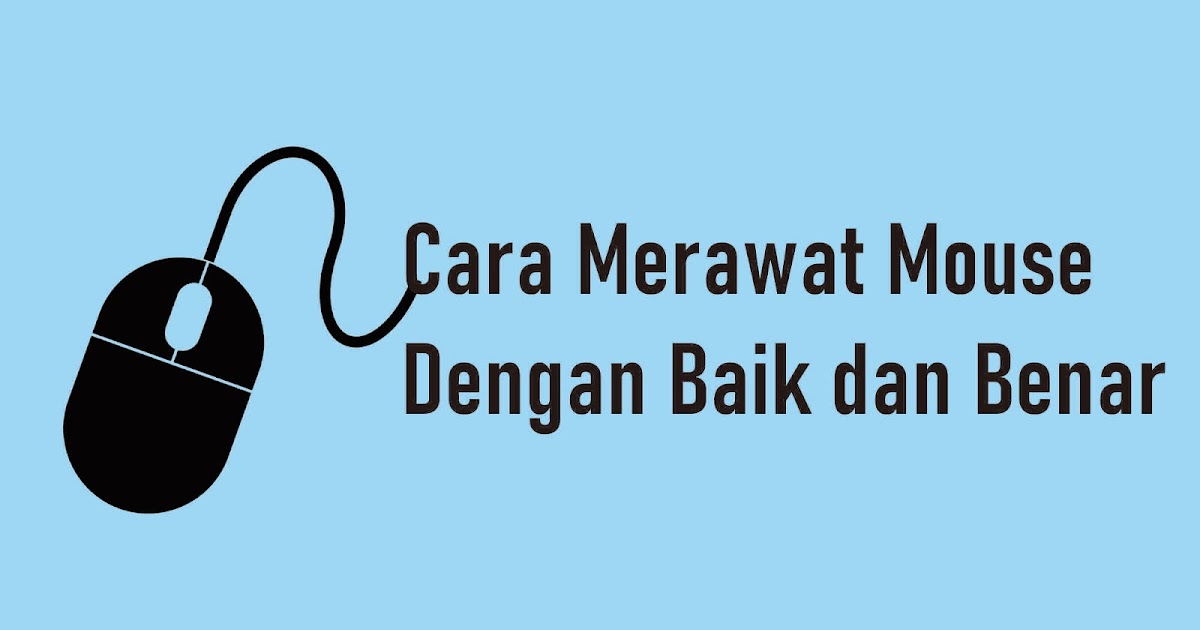 8+ Tips Merawat Mouse Supaya Awet Dalam Penggunaanya - mingseli.id
