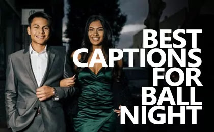 Best and Funny Ball Captions for Instagram Prom Night Pictures and Ball Night Quotes for becoming a Prom Night Queen Selfies and Pictures for Girls.