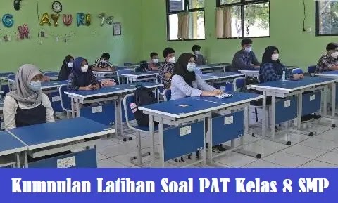 Soal PAT SMP MTS Kelas 8 Kurikulum 2013 tahun 2022