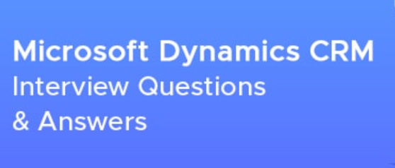 CRM interview questions,Dynamics 365 CRM interview Questions,D365 CRM questions and answers,Dynamics CRM interview questions and answers,Dynamics CRM interview question,Microsoft Dynamics CRM interview question and answers,CRM interview Questions for experienced,CRM interview Questions 2021,CRM interview Questions technical,CRM interview Questions functional,Microsoft CRM interview question and answers,