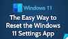 The Easy Way to Reset the Windows 11 Settings App