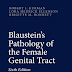 Blaustein's Pathology of the Female Genital Tract 6th Edition