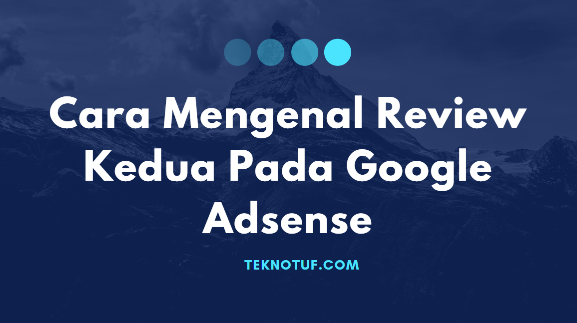 Cara Mengenal Review Kedua Pada Google Adsense - Pada dasarnya setiap publisher yang mempunyai situs dan ingin mendapatkan penghasilan dari google adsense, Disaat Mengajukan Pengajuan Saat Review Kedua google adsense untuk situs mereka ini lah terakhirnya untuk mendapatkan surat tercinta dari google adsense Apakah situs mereka memang benar-benar sudah memenuhi persyaratan atas kebijakan google adsense untuk memonestasikan situs untuk mendapatkan penghasilan.