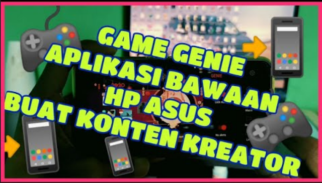 game genie aplikasi rekam video asus