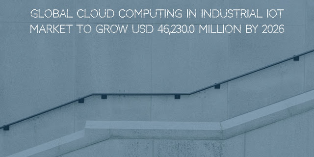 Global Cloud Computing In Industrial IoT Market to Grow USD 46,230.0 Million by 2026