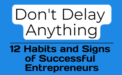 12 Habits and Signs of Successful Entrepreneurs!