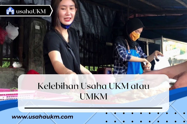 Kelebihan Usaha UKM atau UMKM