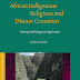 African Indigenous Religions and Disease Causation: From Spiritual Beings to Living Humans