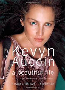 Kevyn Aucoin: A Beautiful Life: The Success, Struggles, and Beauty Secrets of a Legendary Makeup Artist