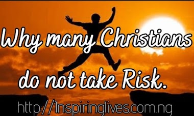 WHY MANY CHRISTIANS DO NOT TAKE RISK. 