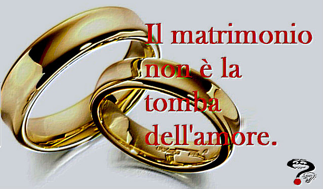 matrimonio non è la tomba dell'amore