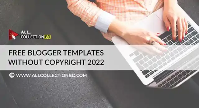 Top 5 free blogger templates without copyright 2022